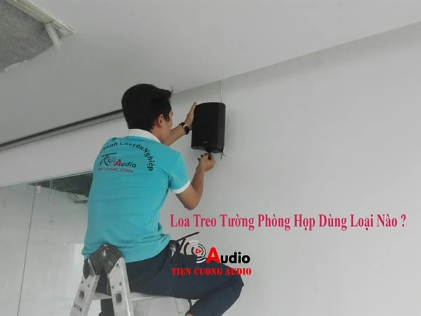 Loa treo tường phòng họp nên dùng loại nào